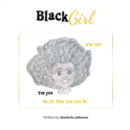Image for Black Girl: Who Me? Yes You. Be All That You Can Be