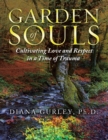 Image for Garden of Souls : Cultivating Love and Respect in a Time of Trauma