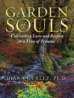 Image for Garden of Souls: Cultivating Love and Respect in a Time of Trauma