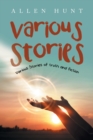 Image for Various Stories : Various Stories of Truth and Fiction