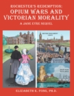 Image for Rochester&#39;s Redemption: Opium Wars and Victorian Morality: A Jane Eyre Sequel