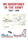 Image for My Adventures in the Army 1953-1965