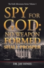 Image for Spy for God: No Weapon Formed Shall Prosper