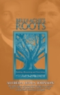 Image for Belly-Ache&#39;s Roots : Budding, Blossoming, and Flourishing