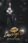 Image for Savage&#39;d : Love + Trust = Betrayal