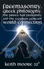 Image for Freemasonry, Greek Philosophy, the Prince Hall Fraternity and the Egyptian (African) World Connection