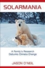 Image for Solarmania : A Family&#39;s Research Debunks Climate Change