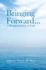 Image for Bringing Forward... : A Reappropriation of Faith