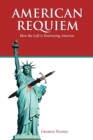 Image for American Requiem : How the Left is Destroying America
