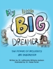 Image for My Little Big Dreamer : The Power of Inclusivity and Imagination