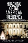 Image for Hijacking of the American Presidency : Terrorists in the White House