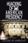 Image for Hijacking of the American Presidency: Terrorists in the White House