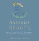 Image for Radiant Beauty : Ancient Greek Health and Beauty Wisdom for the Modern Seeker