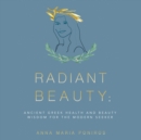Image for Radiant Beauty : Ancient Greek Health and Beauty Wisdom for the Modern Seeker