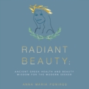 Image for Radiant Beauty: Ancient Greek Health and Beauty Wisdom for the Modern Seeker