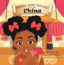 Image for When Amy Wishes: To Go to China