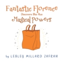 Image for Fantastic Florence Discovers She Has Magical Powers