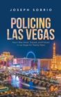 Image for Policing Las Vegas : How I Was Hired, Trained, and Policed in Las Vegas for Twenty Years