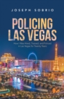 Image for Policing Las Vegas: How I Was Hired, Trained, and Policed in Las Vegas for Twenty Years