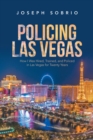 Image for Policing Las Vegas : How I Was Hired, Trained, and Policed in Las Vegas for Twenty Years