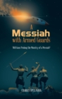 Image for A Messiah with Armed Guards : Will Guns Prolong the Ministry of a Messiah?