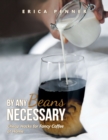 Image for By Any Beans Necessary: Cheap Hacks for Fancy Coffee at Home