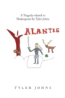 Image for Alantis: A Tragedy Related to Shakespeare by Tyler Johns