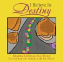 Image for I Believe in Destiny