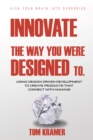 Image for Innovate the Way You Were Designed To: Using Design Driven Development to Create Products That Connect with Humans