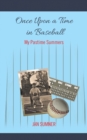 Image for Once Upon a Time in Baseball: My Pastime Summers