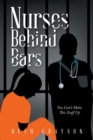 Image for Nurses Behind Bars : You Can&#39;t Make This Stuff Up