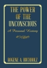 Image for The Power of the Unconscious : A Personal History