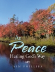 Image for At Peace: Healing God&#39;s Way