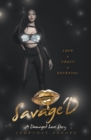 Image for Savage&#39;d: Love + Trust = Betrayal