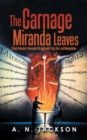 Image for The Carnage Miranda Leaves : A High Schooler&#39;s Unmasked Struggle with Trust, Lies, and Manipulation