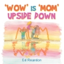 Image for &#39;Wow&#39; Is &#39;Mom&#39; Upside Down