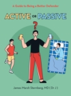 Image for Active  or  Passive: A Guide to Being a Better Defender