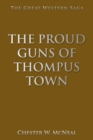 Image for The Proud Guns of Thompus Town : The Great Western Saga