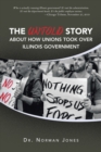 Image for Untold Story About How Unions Took over Illinois Government: Who Is Actually Running Illinois Government? It&#39;s Not the Administration. It&#39;s Not the Department Heads. It&#39;s the Public Employee Unions. -Chicago Tribune, November 25, 2019