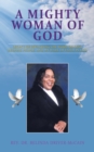 Image for Mighty Woman of God: Legacy of Preaching the Word of God, Helping People, and Her Walk of Faith in God