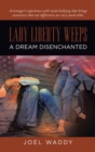 Image for Lady Liberty Weeps : A Dream Disenchanted