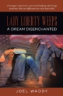 Image for Lady Liberty Weeps : A Dream Disenchanted