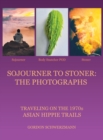Image for Sojourner to Stoner : the Photographs: Traveling on the 1970S Asian Hippie Trails