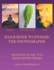 Image for Sojourner to Stoner: the Photographs: Traveling on the 1970S Asian Hippie Trails