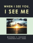 Image for When I See You, I See Me