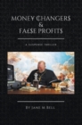 Image for Money Changers and False Profits: A Suspense Thriller