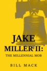 Image for Jake Miller Ii:: The Millennial Mob