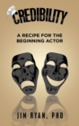 Image for Credibility : A Recipe for the Beginning Actor