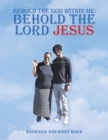 Image for Behold the God Within Me: Behold the Lord Jesus