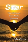 Image for Soar: The Ultimate Soul Mate Journey